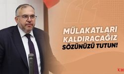 Çalışkan: “Mülakatı Kaldıracağız” Sözünüzü Tutun